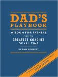 Book Cover Image. Title: Dad's Playbook:  Wisdom for Fathers from the Greatest Coaches of All Time, Author: Tom Limbert