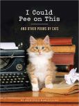 Book Cover Image. Title: I Could Pee on This:  And Other Poems by Cats, Author: Francesco Marciuliano