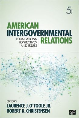 American Intergovernmental Relations, 5th Edition Laurence J OToole and Robert K Christensen