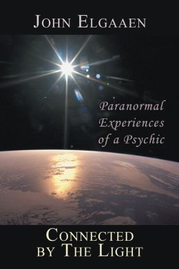 Connected The Light: Paranormal Experiences of a Psychic