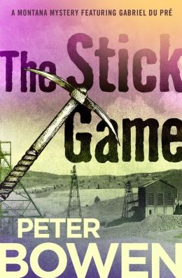 The Stick Game: A Montana Mystery Featuring Gabriel Du Pre