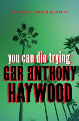 You Can Die Trying: An Aaron Gunner Mystery