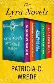 Book Cover Image. Title: The Lyra Novels:  Shadow Magic, Daughter of Witches, The Harp of Imach Thyssel, Caught in Crystal, and The Raven Ring, Author: Patricia C. Wrede