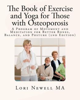 TheBook of Exercise and Yoga for Those with Osteoporosis Lori Newell