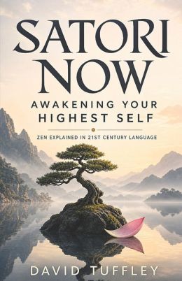 Satori Now: Awakening Your Highest Self