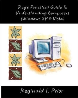 Reg's Practical Guide to Understanding Computers