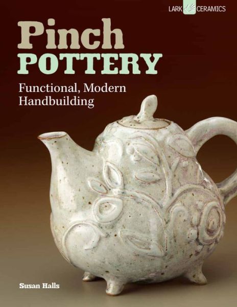 Free download ebooks of english Pinch Pottery: Functional, Modern Handbuilding by Susan Halls 9781454704133  English version