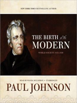 The Birth of the Modern: World Society 1815-1830