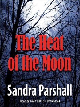 The Heat of the Moon (Rachel Goddard Mysteries) Sandra Parshall