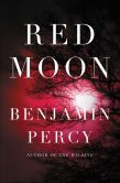 Book Cover Image. Title: Red Moon, Author: Benjamin Percy