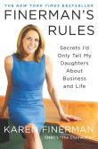 Book Cover Image. Title: Finerman's Rules:  Secrets I'd Only Tell My Daughters About Business and Life, Author: Karen Finerman
