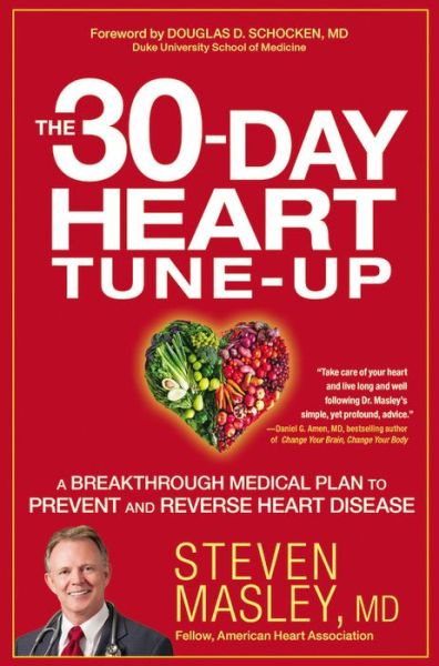 The 30-Day Heart Tune-Up: A Breakthrough Medical Plan to Prevent and Reverse Heart Disease