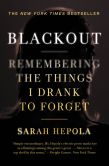 Book Cover Image. Title: Blackout:  Remembering the Things I Drank to Forget, Author: Sarah Hepola