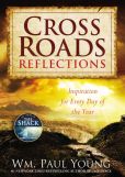 Book Cover Image. Title: Cross Roads Reflections:  Inspiration for Every Day of the Year, Author: William Paul Young