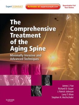 The Comprehensive Treatment of the Aging Spine: Minimally Invasive and Advanced Techniques - Expert Consult