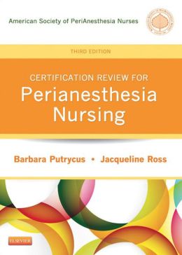 Certification Review For PeriAnesthesia Nursing By ASPAN ...