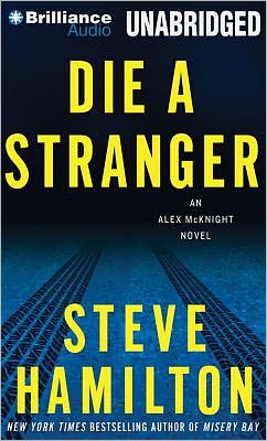 Die a Stranger (Alex McKnight Series) Steve Hamilton and Dan John Miller