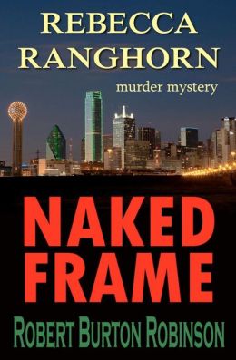 Naked Frame: Rebecca Ranghorn Mystery Series - #1