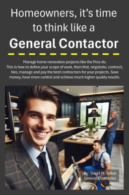 Homeowners, It's Time to Think Like a General Contractor