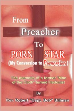 From Preacher to Porn Star Rev Robert Billman