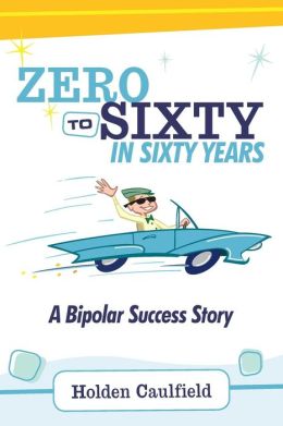 Zero to Sixty in Sixty Years: A Bipolar Success Story