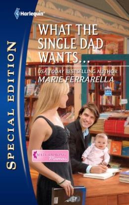 What the Single Dad Wants... (Matchmaking Mamas Series)