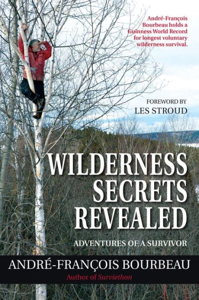 Wilderness Secrets Revealed: Adventures of a Survivor