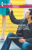 The Downfall of a Good Girl (Harlequin Kiss Series #2)