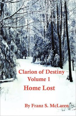 Clarion of Destiny: Home Lost Franz S McLaren