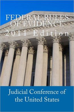 Federal Rules of Evidence 2011 The Judicial Conference of the United States and Gregory Lois