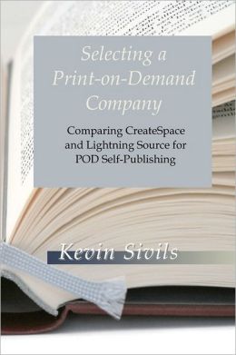 Selecting a Print-on-Demand Company: Comparing CreateSpace and Lightning Source for POD Self-Publishing