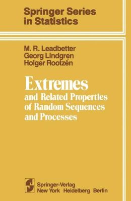 Extremes and related properties of random sequences and processes G. Lindgren, H. Rootzen, M. R. Leadbetter