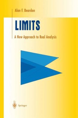 LIMITS: A New Approach to Real Analysis Alan F. Beardon