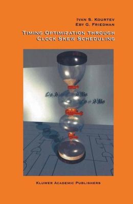 Timing Optimization Through Clock Skew Scheduling Ivan S. Kourtev, Baris Taskin and E|||G. Friedman