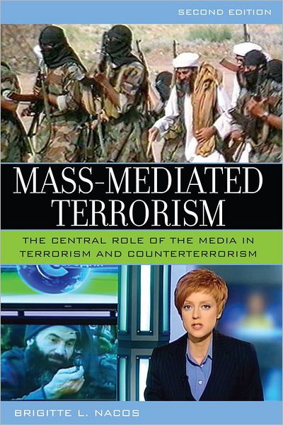 Download book on ipod Mass-Mediated Terrorism: The Central Role of the Media in Terrorism and Counterterrorism by Brigitte L. Nacos (English literature)