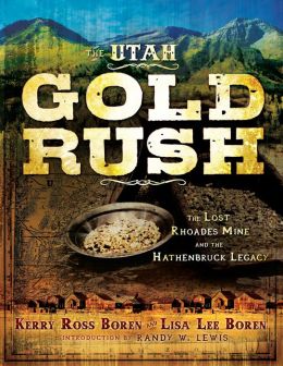 The Utah Gold Rush Kerry Ross Boren and Lisa lee Boren