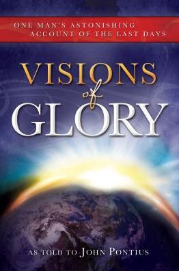 Ebook for tally 9 free download Visions of Glory: One Man's Astonishing Account of the Last Days