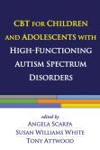 Book Cover Image. Title: CBT for Children and Adolescents with High-Functioning Autism Spectrum Disorders, Author: Angela Scarpa
