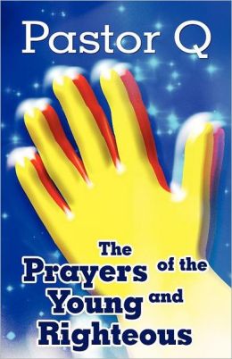 The Prayers of the Young and Righteous