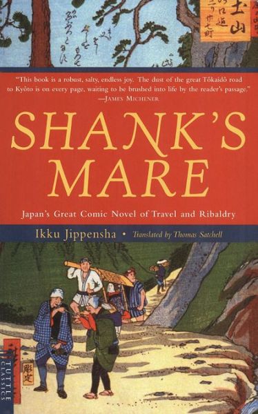 Shank's Mare: A translation of the TOKAIDO volumes of HIZAKURIGE, Japan's great comic novel of travel & ribaldry b
