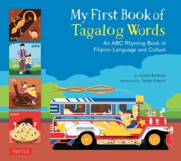 My First Book of Tagalog Words: Filipino Rhymes and Verses Liana Romulo and Jaime Laurel
