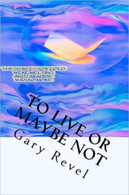 To Live Or Maybe Not Gary Revel