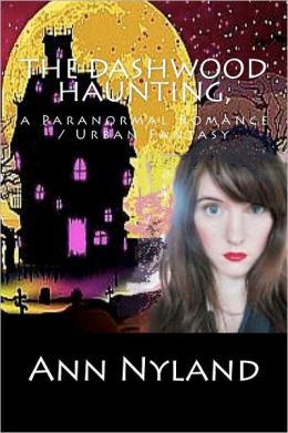 The Dashwood Haunting, a Paranormal Romance / Urban Fantasy: Amy Stuart Paranormal Blogger, Book 1 Ann Nyland