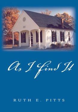 As I Find It Ruth E. Pitts