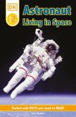 Book Cover Image. Title: DK Readers:  Astronaut: Living in Space, Author: Deborah Lock