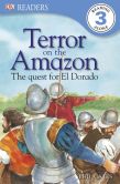 Book Cover Image. Title: Terror on the Amazon:  The Quest for El Dorado (Level 3: Reading Alone), Author: Phil Gates