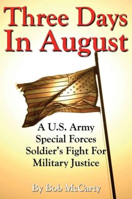 Three Days in August: A U. S. Army Special Forces Soldier's Fight for Military Justice