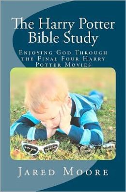 The Harry Potter Bible Study: Enjoying God Through the Final Four Harry Potter Movies Jared Moore
