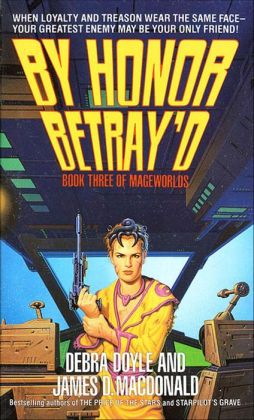 By Honor Betray'd: Mageworlds #3