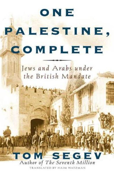 Free ebooks download ipad One Palestine, Complete: Jews and Arabs Under the British Mandate (English Edition) RTF MOBI DJVU by Tom Segev 9781466843509